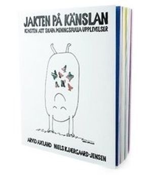 Jakten på känslan - Konsten att skapa meningsfulla upplevelser