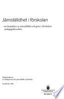 Jämställdhet i förskolan: om betydelsen av jämställdhet och genus i förskolans pedagogiska arbete  : slutbetänkande