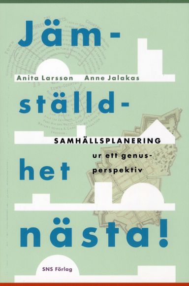 Jämställdhet nästa! : samhällsplanering ur ett genusperspektiv