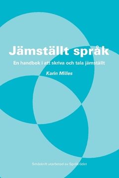 Jämställt språk : en handbok i att skriva och tala jämställt