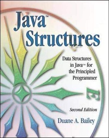 Java Structures: Data Structures in Java for the Principled ProgrammerInternational edition