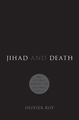 Jihad and Death: The Global Appeal of Islamic State