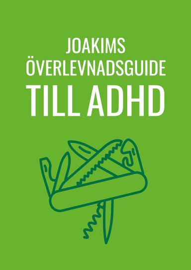 Joakims överlevnadsguide till adhd