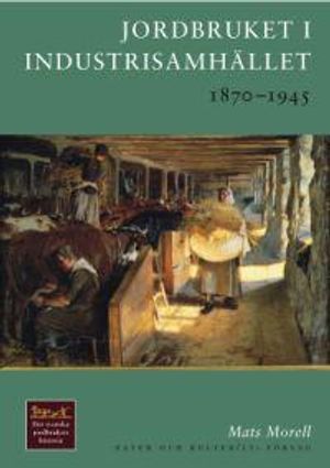 Jordbruket i industrisamhället : 1870-1945