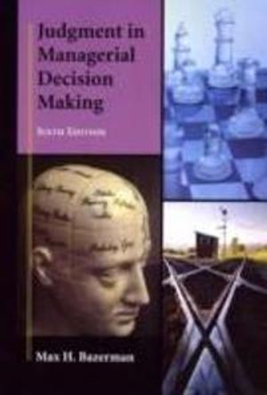 Judgment in Managerial Decision Making