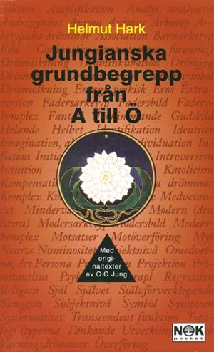 Jungianska grudnbegrepp från A till Ö : Med originaltexter från C.G. Jung