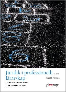 Juridik i professionellt lärarskap  : lagar och värdegrund i den svenska skolan