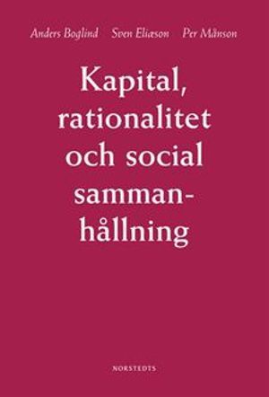 Kapital, rationalitet och social sammanhållning : en introduktion till klassisk samhällsteori