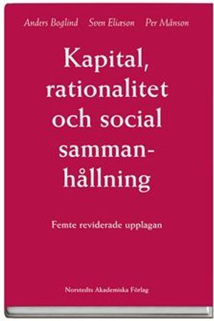 Kapital, rationalitet och social sammanhållning : en introduktion till klassisk samhällsteori