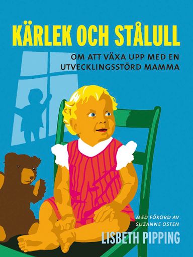 Kärlek och stålull : om att växa upp med en utvecklingsstörd mamma