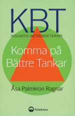 KBT kognitiv beteendeterapi : komma på bättre tankar