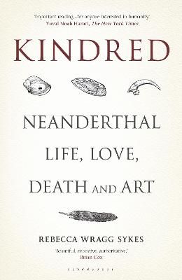 Kindred : Neanderthal life, love, death and art