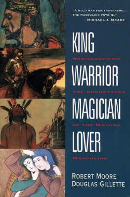 King, warrior, magician, lover : rediscovering the archetypes of the mature masculine