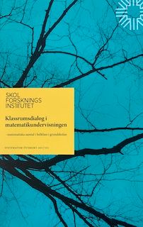 Klassrumsdialog i matematikundervisningen: matematiska samtal i helklass i grundskolanSkolforskningsinstitutets systematiska översikter