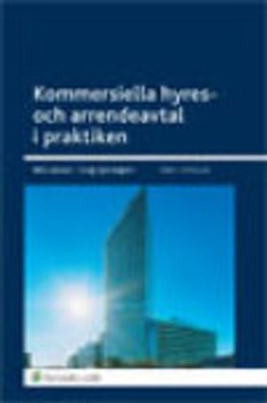 Kommersiella hyres- och arrendeavtal i praktiken