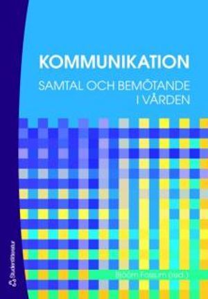 Kommunikation : samtal och bemötande i vården