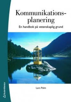 Kommunikationsplanering : en handbok på vetenskaplig grund