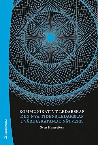 Kommunikativt ledarskap : den nya tidens ledarskap i värdeskapande nätverk