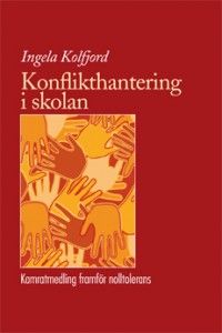 Konflikthantering i skolan : kamratmedling framför nolltolerans