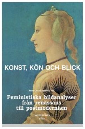 Konst, kön och blick : Feministiska bildanalyser från renässans till postmodernism