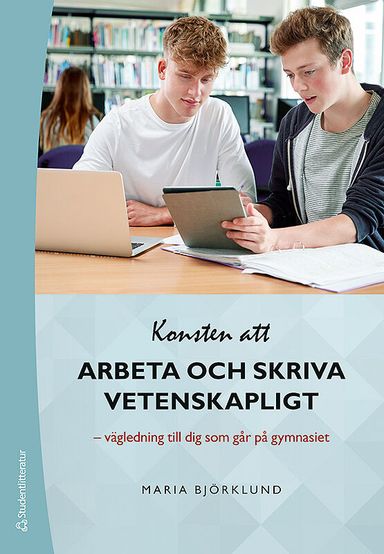 Konsten att arbeta och skriva vetenskapligt - Vägledning till dig som går på gymnasiet