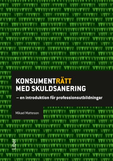 Konsumenträtt med skuldsanering : en introduktion för professionsutbildningar