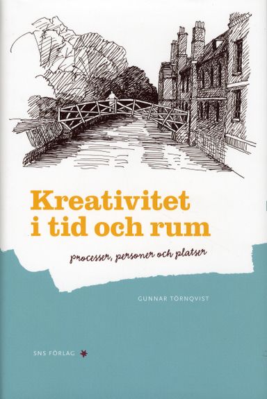 Kreativitet i tid och rum : processer, personer och platser