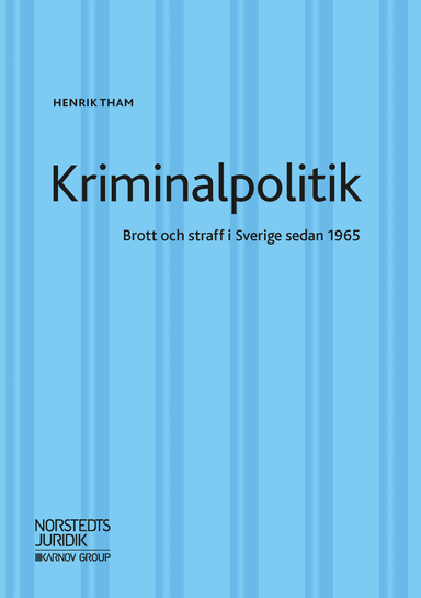 Kriminalpolitik : brott & straff i Sverige sedan 1965