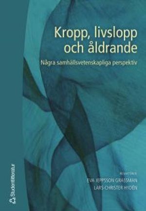 Kropp, livslopp och åldrande : några samhällsvetenskapliga perspektiv