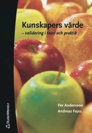 Kunskapers värde : validering i teori och praktik