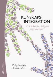 Kunskapsintegration : om kollektiv intelligens i organisationer