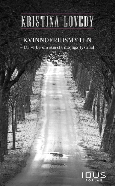 Kvinnofridsmyten - får vi be om största möjliga tystnad