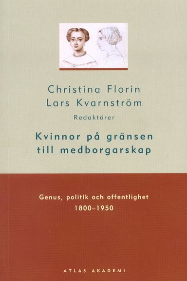 Kvinnor på gränsen till medborgarskap : genus, politik och offentlighet 1800-1950