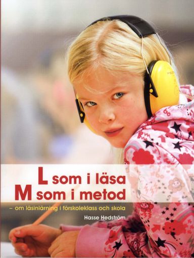 L som i läsa, M som metod : om läsinlärning i förskoleklass och skola