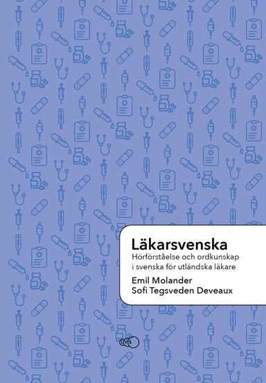 Läkarsvenska : hörförståelse och ordkunskap i svenska för utländska läkare