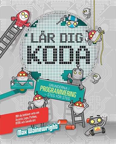 Lär dig koda : grunderna i programmering - steg för steg