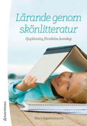 Lärande genom skönlitteratur - Djupläsning, förståelse, kunskap