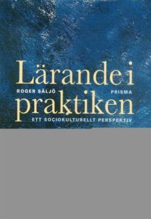 Lärande i praktiken : Ett sociokulturellt perspektiv