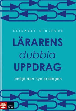 Lärarens dubbla uppdrag : enligt den nya skollagen