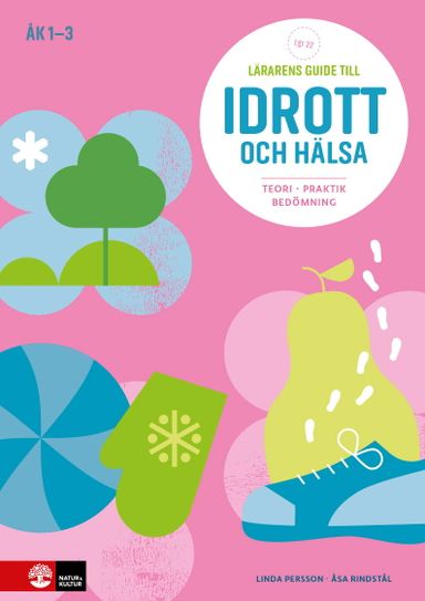 Lärarens guide till Idrott och hälsa åk 1-3, andra upplagan : Teori Praktik