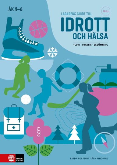 Lärarens guide till Idrott och hälsa åk 4-6 : Teori Praktik Bedömning