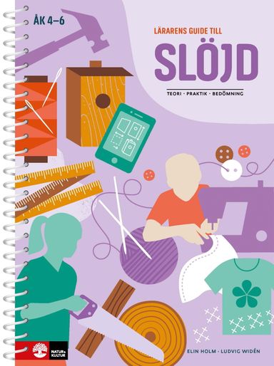 Lärarens guide till Slöjd : - teori, praktik, bedömning