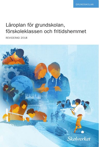 Läroplan för grundskolan, förskoleklassen och fritidshemmet 2011 : reviderad 2018