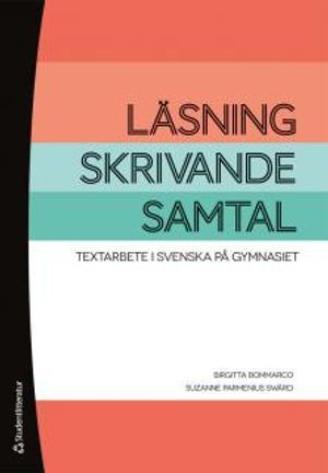 Läsning, skrivande, samtal : textarbete i svenska på gymnasiet