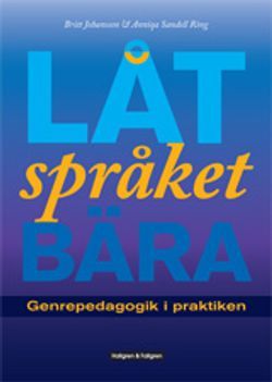 Låt språket bära : genrepedagogik i praktiken