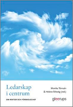 Ledarskap i centrum : Om rektor och förskolechef