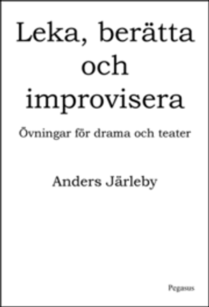 Leka, berätta och improvisera : övningar för drama och teater