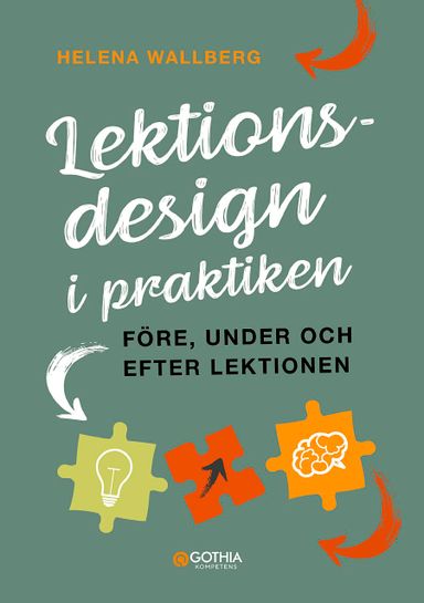 Lektionsdesign i praktiken : före, under och efter lektionen