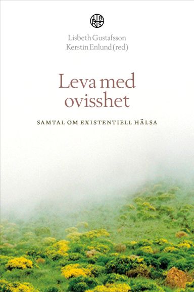 Leva med ovisshet : samtal om existentiell hälsa