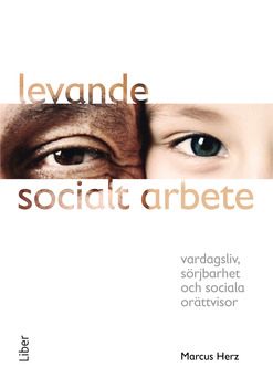 Levande socialt arbete : vardagsliv, sörjbarhet och sociala orättvisor